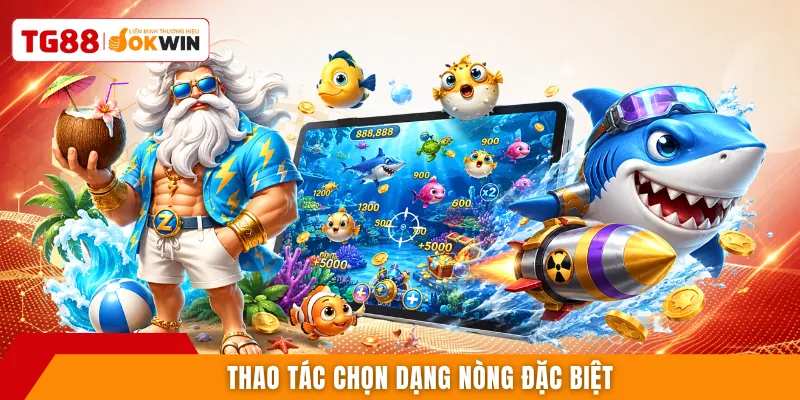 Thao tác chọn dạng nòng đặc biệt